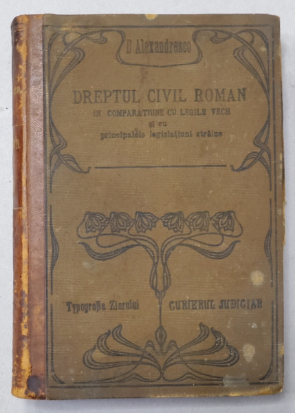 EXPLICATIUNEA TEORETICA SI PRACTICA A DREPTULUI CIVIL ROMAN de DIMITRIE ALEXANDRESCO , TOMUL VIII , 1905