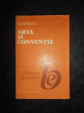 CEZAR RADU - ARTA SI CONVENTIE (1989, editie cartonata)