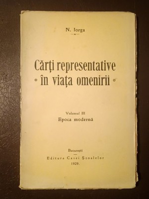 N. Iorga - Cărți representative &amp;icirc;n viața omenirii (volumul III: Epoca modernă) (1929) foto