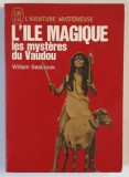 L ' ILE MAGIQUE , LES MYSTERES DU VAUDOU par WILLIAM SEABROOK , 1971