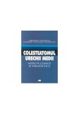 Colesteatomul urechii medii. Aspecte clinice şi terapeutice - Paperback brosat - Andrei Buruiană, Nicolae Mustăţea, Mihai Buruiană, Traian Ataman - Al