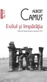 Exilul și &icirc;mpărăția (Top 10+) - Paperback brosat - Albert Camus - Polirom