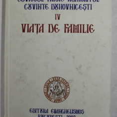 CUVIOSUL PAISIE AGHIORITUL , CUVINTE DUHOVNICESTI , VIATA DE FAMILIE , VOL IV , 2003