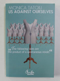 US AGAINST OURSELVES by MONICA TATOIU , 2007