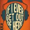 If I Ever Get Out of Here: A Novel with Paintings