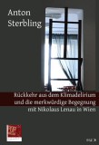 R&uuml;ckkehr aus dem Klimadelirium und die merkw&uuml;rdige Begegnung mit Nikolaus Lenau in Wien.