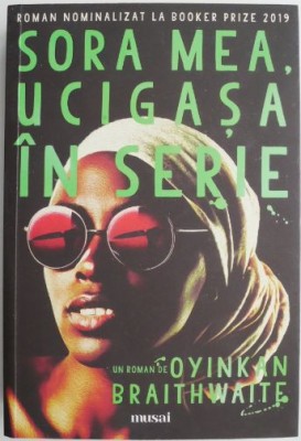 Sora mea, ucigasa in serie &amp;ndash; Oyinkan Braithwaite foto