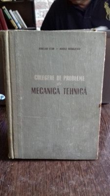 CULEGERE DE PROBLEME DE MECANICA TEHNICA , Aurelian Stan , 1956 foto