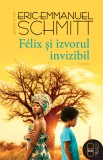 Felix și izvorul invizibil (ebook) - Eric Emmanuel Schmitt - Editura LibHumanitas