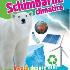 Schimbarile climatice. Invata despre ele!