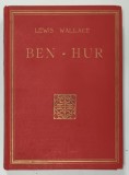 BEN - HUR par LEWIS WALLACE , EDITIE DE INCEPUT DE SECOL XX