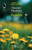 Păpădiile - Paperback brosat - Yasunari Kawabata - Humanitas Fiction