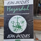 Hazardul sau stiinta descoperirilor neprevazute - Jean Jacques
