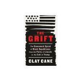 The Grift: The Downward Spiral of Black Republicans from the Party of Lincoln to the Cult of Trump