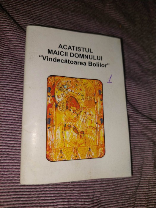 Acatistul Maicii Domnului Vindecatoare ACATISTUL MAICII DOMNULUI,,Vindecatoarea Bolilor,,Ed.Eklesia Bizantinos