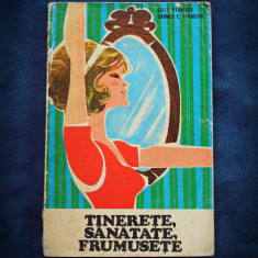 TINERETE, SANATATE, FRUMUSETE - EDITH STANESCU, CARMEN STANESCU