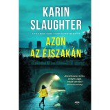 Azon az &eacute;jszak&aacute;n - Karin Slaughter