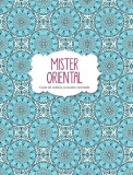 Mister oriental. Carte de colorat |