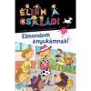 &Eacute;ljen a csal&aacute;d! 7. - Elmondom anyuk&aacute;mnak! - Christine Sagnier
