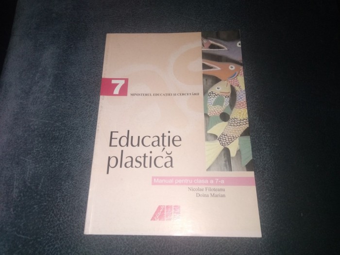 NICOLAE FILOTEANU EDUCATIE PLASTICA MANUAL PENTRU CLASA A 7 A 2005