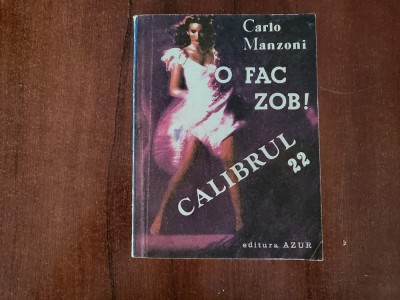 O fac zob! Calibrul 22 de Carlo Manzoni foto