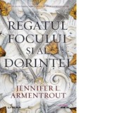 Regatul focului si al dorintei - Madalina Ionescu, Jennifer L. Armentrout