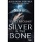 Silver in the Bone - Ez&uuml;st &eacute;s csont - Alexandra Bracken