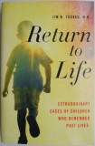 Return to Life. Extraordinary Cases of Children Who Remember Past Lives &ndash; Jim B. Tucker