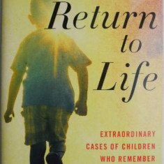 Return to Life. Extraordinary Cases of Children Who Remember Past Lives – Jim B. Tucker