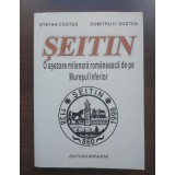Ștefan Costea; Dumitru D. Costea - Șeitin: o așezare milenară rom&acirc;nească...