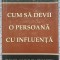 Cum sa devii o persoana cu influenta, John Maxwell, Jim Dornan, 1998, 220 pag
