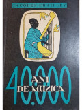 Jacques Chailley - 40000 ani de muzica (editia 1967)