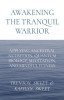 Awakening the Tranquil Warrior: Applying Ancestral Nutrition, Quantum Biology, Meditation, and Mindful Fitness