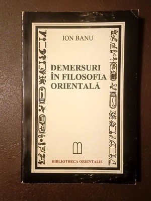 Ion Banu - Demersuri &amp;icirc;n filosofia orientală (1998) foto