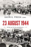 23 august 1944. Adevăr și mistificare - Paperback brosat - Gavriil Preda - Corint