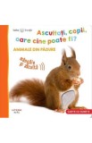 Bebe invata. Ascultati copii oare cine poate fi? Animale din padure (resigilat) - Editura Altele