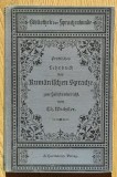 Carte veche: Praktisches Lehrbuch der Rum&auml;nischen Sprache de Theophile Wechsler (1890-1900), 184 pagini, Stare perfecta