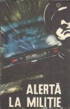 Alerta la Militie - Roman, Editura Albatros, An 1970, 253 Pagini, Literatura Clasica, Carte Romana