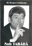 Sub tabara - Dragos Corlateanu, Editura Cuvantul Nostru, 1998, 243 pagini, Literatura romana, Roman
