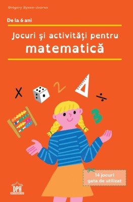 Jocuri Si Activitati Pentru Matematica, Gregory Bynen, Journo - Editura DPH foto