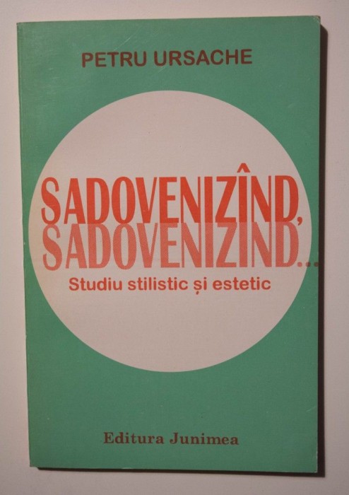 Petru Ursache - Sadoveniz&icirc;nd, sadoveniz&icirc;nd... Studiu stilistic și estetic