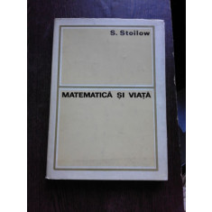 MATEMATICA SI VIATA - S. STOILOW