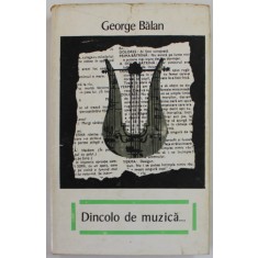 DINCOLO DE MUZICA ...de GEORGE BALAN , 1967 , PREZINTA URME DE UZURA SI DE INDOIRE