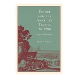 France and the American Tropics to 1700