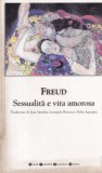 Cumpara ieftin Sigmund Freud - Sessualit&agrave; e vita amorosa