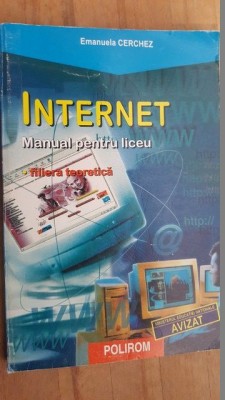 Internet. Manual pentru liceu. Filiera teoretica- Emanuela Cerchez foto