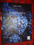 Marea carte a vinului - Jens Priewe ( horticultura / viticultura / vinificatie / oenologie )