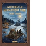 Aventurile lui Huckleberry Finn - Mark Twain, Albert Toma