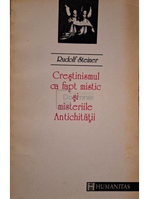 Rudolf Steiner - Crestinismul ca fapt mistic si misteriile Antichitatii (Editia: 1993) foto
