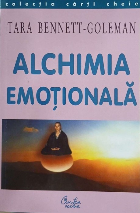 Alchimia emotionala - Tara Bennett-Goleman
